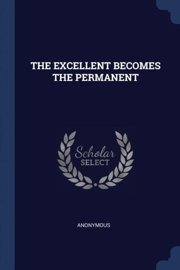 The Excellent Becomes the Permanent