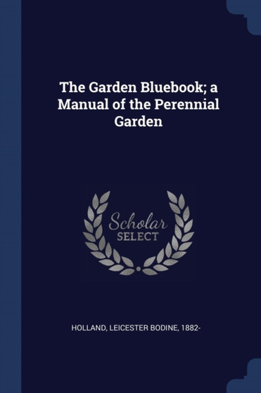 The Garden Bluebook; a Manual of the Perennial Garden