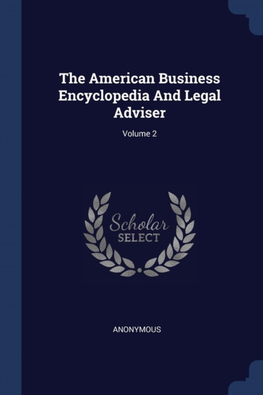 The American Business Encyclopedia And Legal Adviser; Volume 2