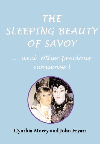 The Sleeping Beauty of Savoy : and Other Precious Nonsense! by Cynthia Morey - Paperback