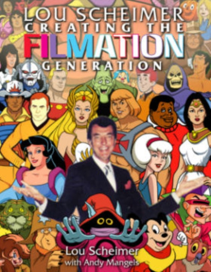 Lou Scheimer : Creating the Filmation Generation by Andy Mangels - Paperback