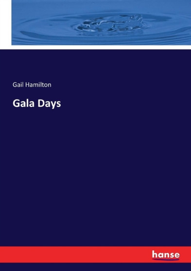 Gala Days by Gail Hamilton - Paperback