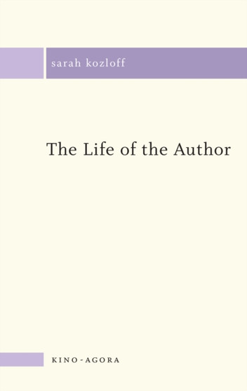 The Life of the Author by Sarah Kozloff - Paperback