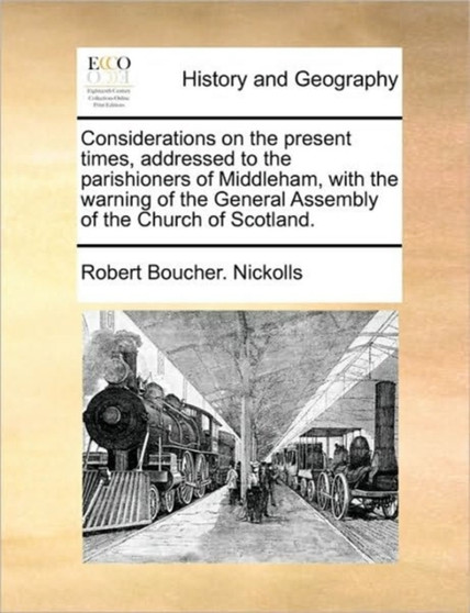 Considerations on the Present Times, Addressed to the Parishioners of Middleham, with the Warning of the General Assembly of the Church of Scotland.