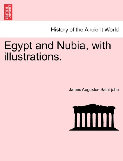 Egypt and Nubia, with Illustrations.
