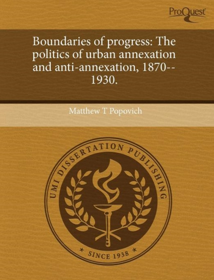 Boundaries of Progress: The Politics of Urban Annexation and Anti-Annexation