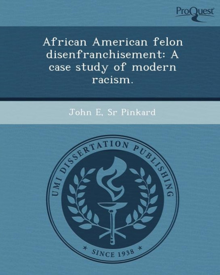 African American Felon Disenfranchisement: A Case Study of Modern Racism