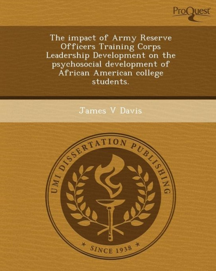 The Impact of Army Reserve Officers Training Corps Leadership Development on the Psychosocial Development of African American College Students