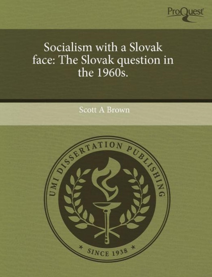 Socialism with a Slovak Face: The Slovak Question in the 1960s