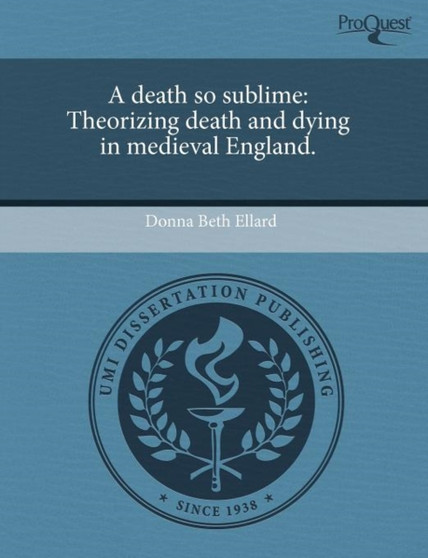 A Death So Sublime: Theorizing Death and Dying in Medieval England