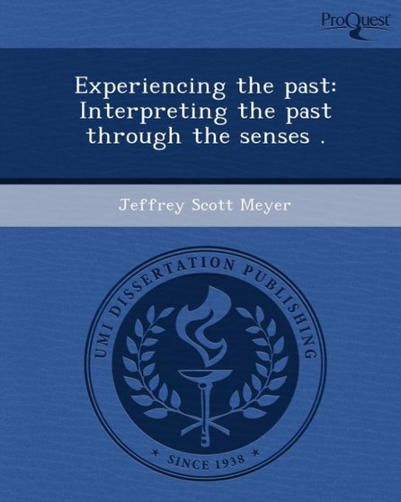 Experiencing the Past: Interpreting the Past Through the Senses