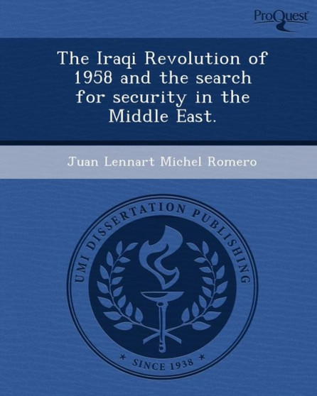 The Iraqi Revolution of 1958 and the Search for Security in the Middle East