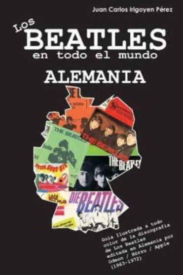 Los Beatles en todo el mundo : Alemania by Juan Carlos Irigoyen Perez - Paperback