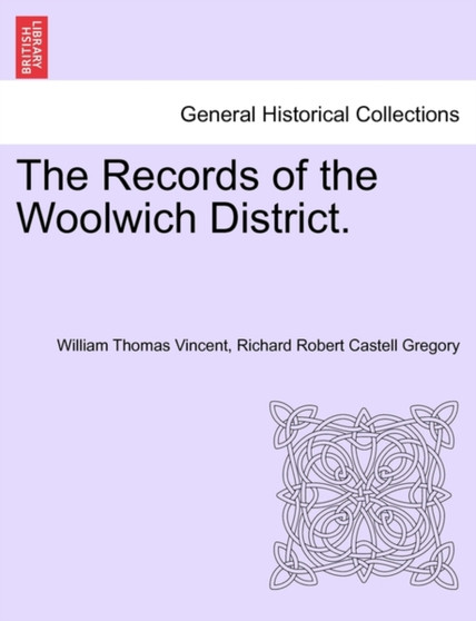 The Records of the Woolwich District.