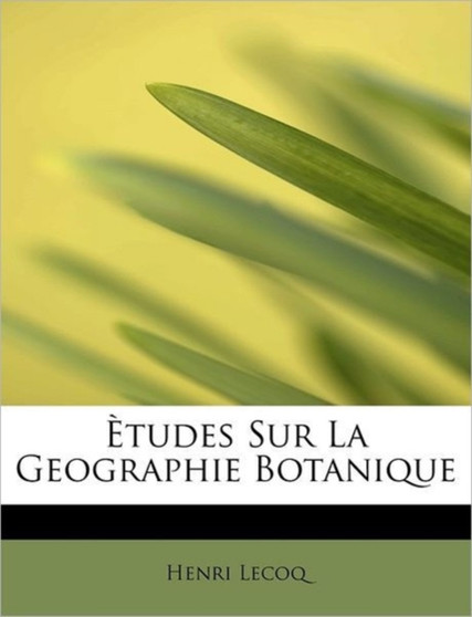 Etudes Sur La Geographie Botanique