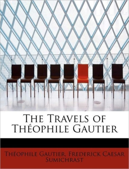 The Travels of Th Ophile Gautier