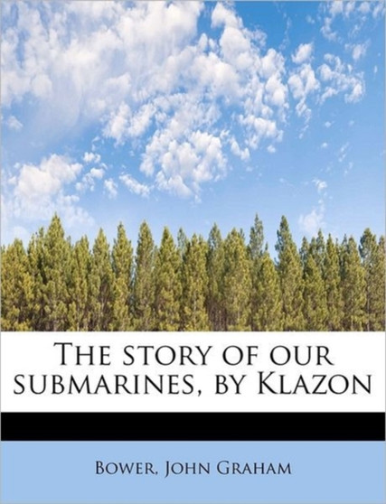 The Story of Our Submarines, by Klazon