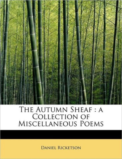 The Autumn Sheaf : A Collection of Miscellaneous Poems