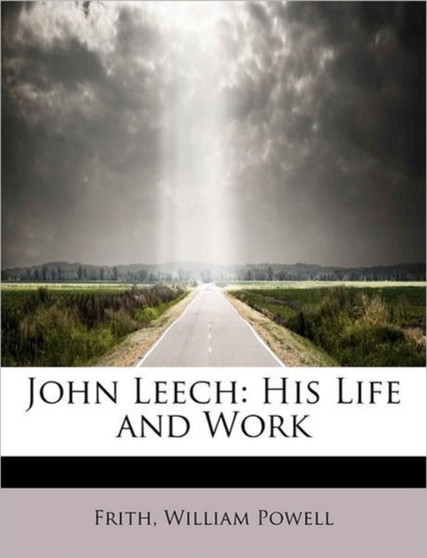 John Leech : His Life and Work
