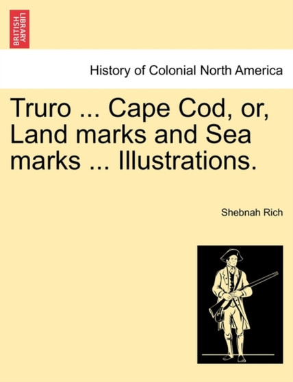 Truro ... Cape Cod, Or, Land Marks and Sea Marks ... Illustrations.
