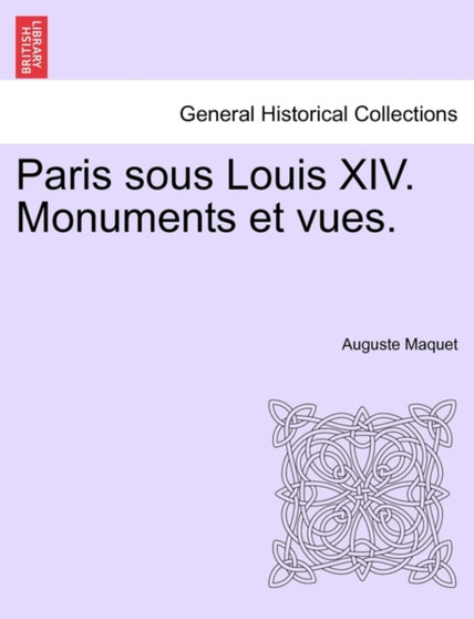Paris Sous Louis XIV. Monuments Et Vues.
