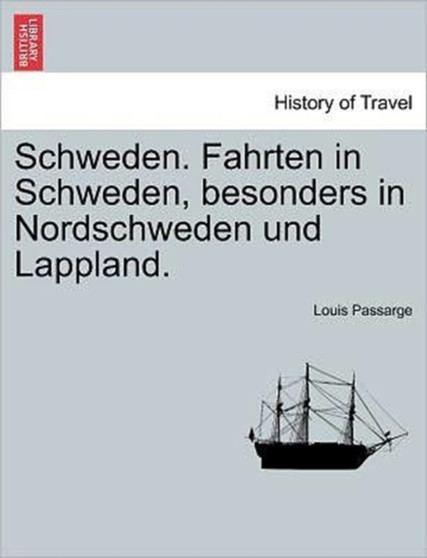 Schweden. Fahrten in Schweden, Besonders in Nordschweden Und Lappland.
