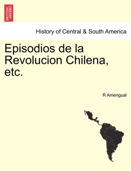 Episodios de la Revolucion Chilena, etc.