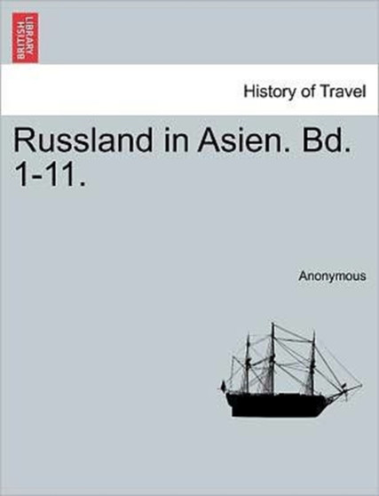 Russland in Asien. Bd. 1-11.