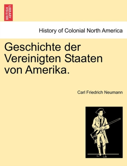 Geschichte Der Vereinigten Staaten Von Amerika. Erster Band
