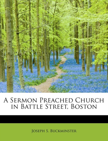 A Sermon Preached Church in Battle Street, Boston