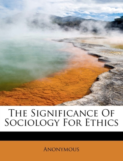 The Significance of Sociology for Ethics