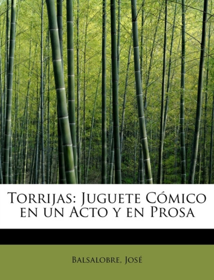 Torrijas : Juguete Comico en un Acto y en Prosa