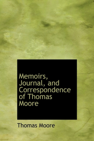 Memoirs, Journal, and Correspondence of Thomas Moore