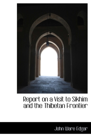Report on a Visit to Sikhim and the Thibetan Frontier