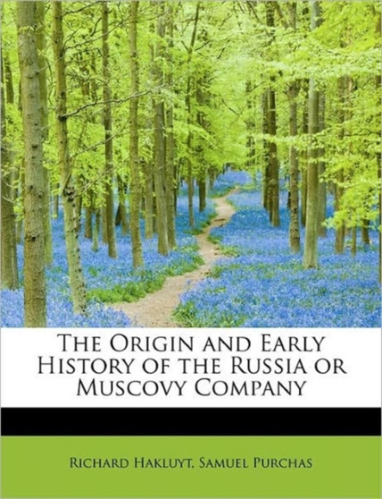 The Origin and Early History of the Russia or Muscovy Company