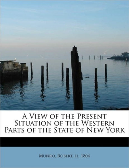 A View of the Present Situation of the Western Parts of the State of New York