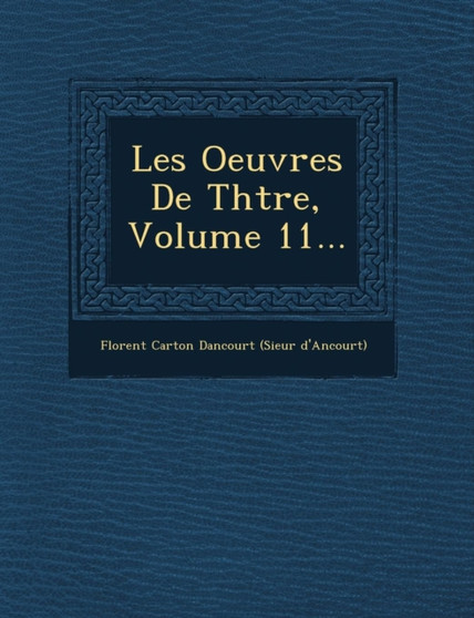Les Oeuvres de Th Tre, Volume 11...