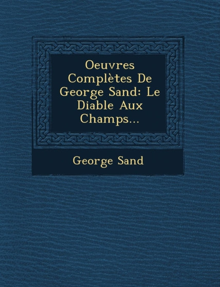 Oeuvres Completes de George Sand : Le Diable Aux Champs...