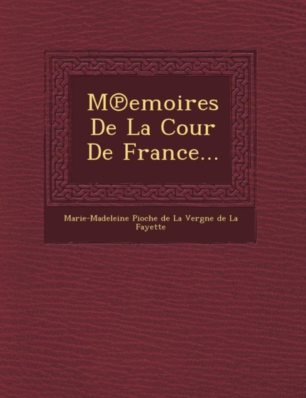 M Emoires de La Cour de France...