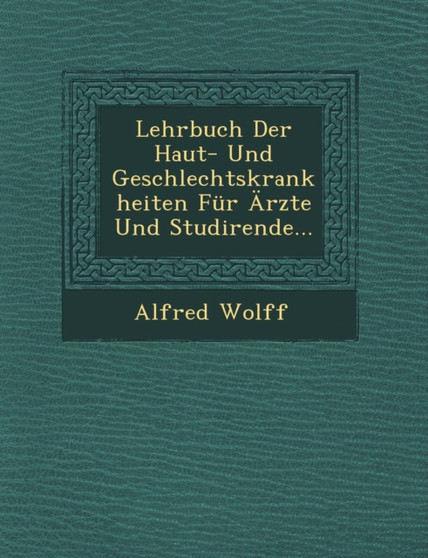 Lehrbuch Der Haut- Und Geschlechtskrankheiten Fur Arzte Und Studirende...