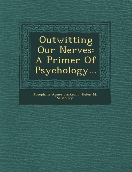 Outwitting Our Nerves : A Primer of Psychology...