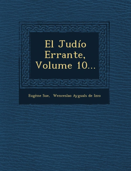 El Judio Errante, Volume 10...