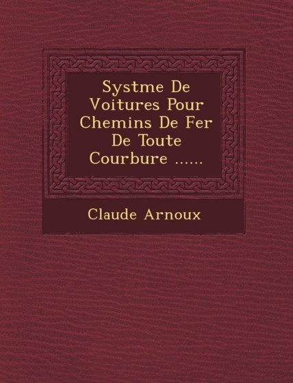 Syst�me De Voitures Pour Chemins De Fer De Toute Courbure ......