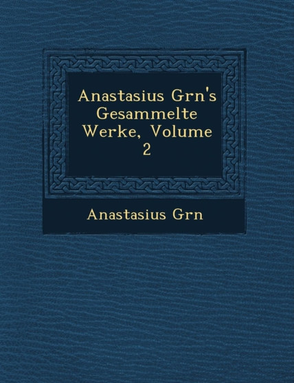 Anastasius Gr N's Gesammelte Werke, Volume 2