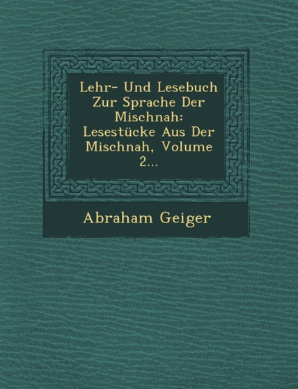 Lehr- Und Lesebuch Zur Sprache Der Mischnah : Lesestucke Aus Der Mischnah, Volume 2...
