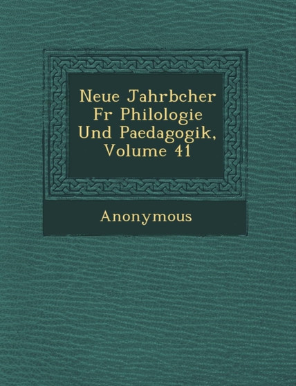 Neue Jahrb Cher Fur Philologie Und Paedagogik, Volume 41