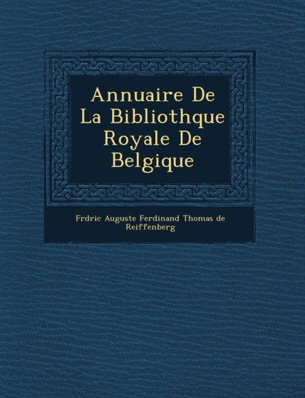 Annuaire de La Biblioth Que Royale de Belgique