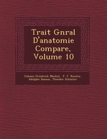 Trait G N Ral D'Anatomie Compar E, Volume 10