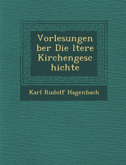 Vorlesungen &#65533;ber Die &#65533;ltere Kirchengeschichte