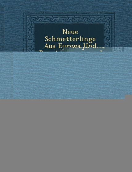 Neue Schmetterlinge Aus Europa Und Den Angrenzenden L Ndern